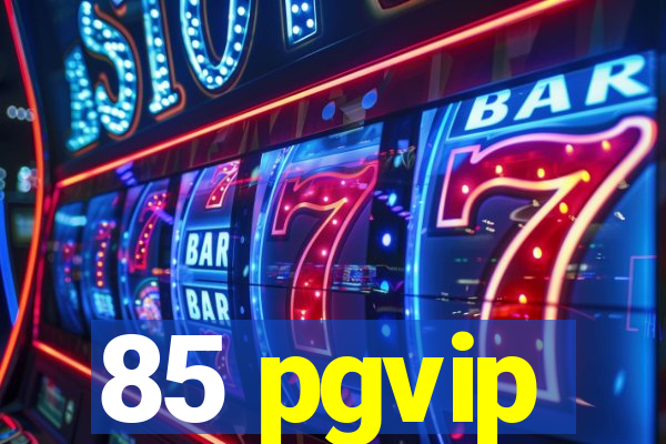 85 pgvip